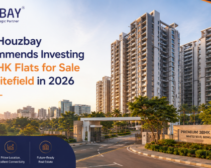 Why Houzbay Recommends Investing in 3BHK Flats for Sale in Whitefield in 2026